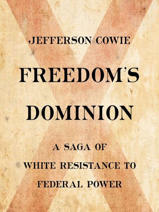 Title details for Freedom's Dominion by Jefferson Cowie - Available